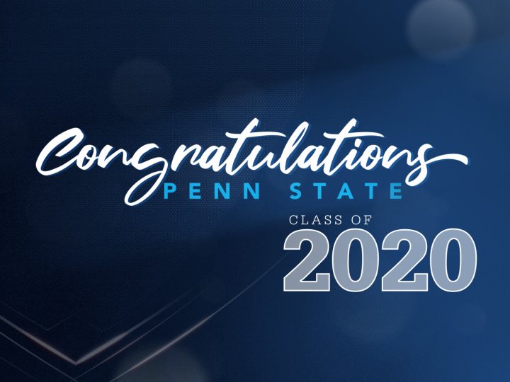 Dark navy background with stylized Penn State shield and the words, Congratulations Penn State Class of 2020